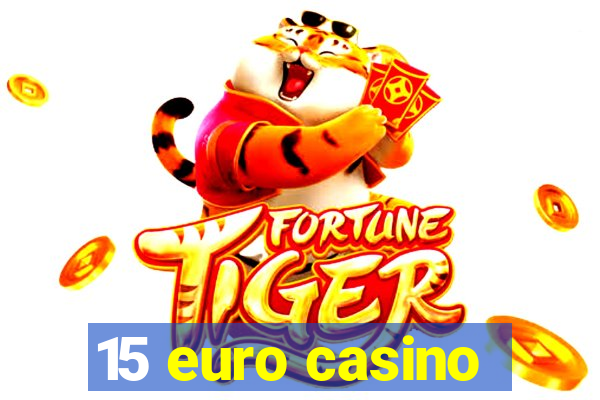 15 euro casino