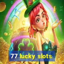 77 lucky slots