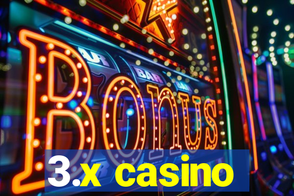 3.x casino