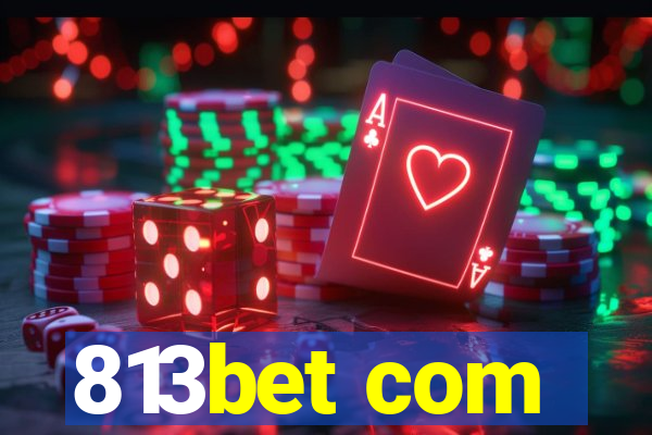 813bet com