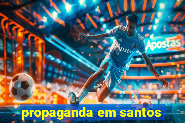 propaganda em santos