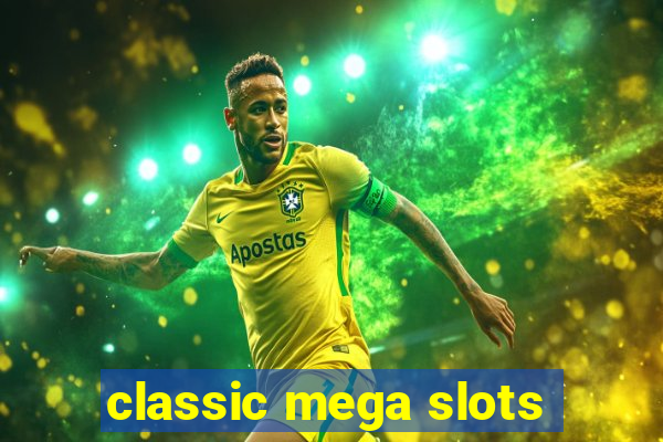 classic mega slots