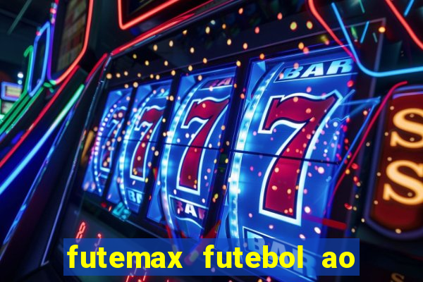 futemax futebol ao vivo hoje