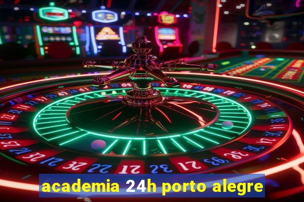 academia 24h porto alegre