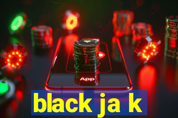 black ja k