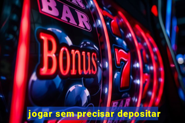 jogar sem precisar depositar