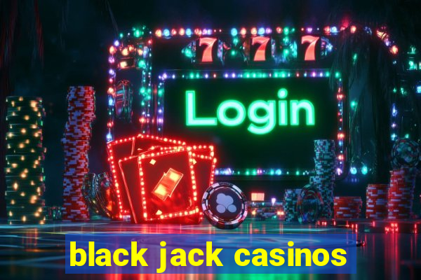 black jack casinos