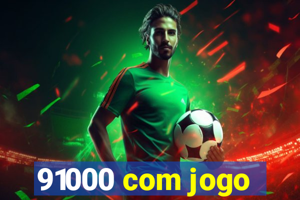 91000 com jogo