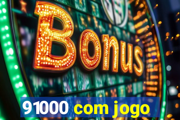 91000 com jogo