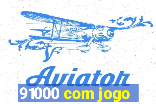 91000 com jogo