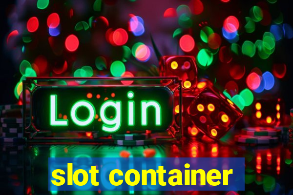 slot container