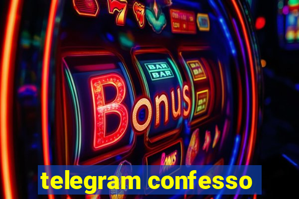 telegram confesso