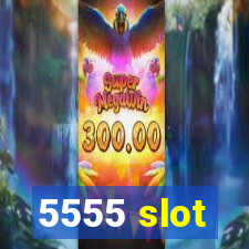 5555 slot