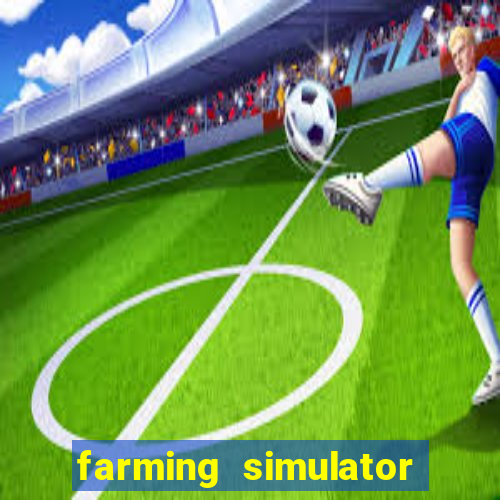 farming simulator 18 dinheiro infinito