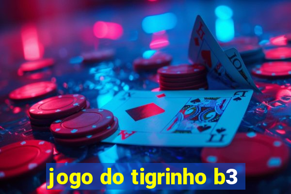 jogo do tigrinho b3