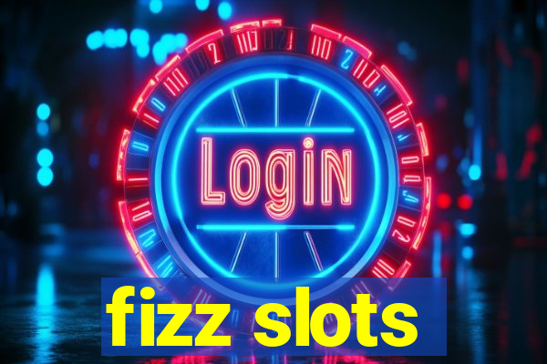 fizz slots