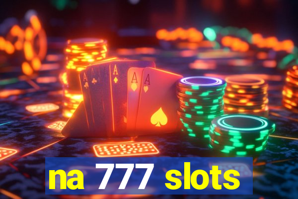 na 777 slots