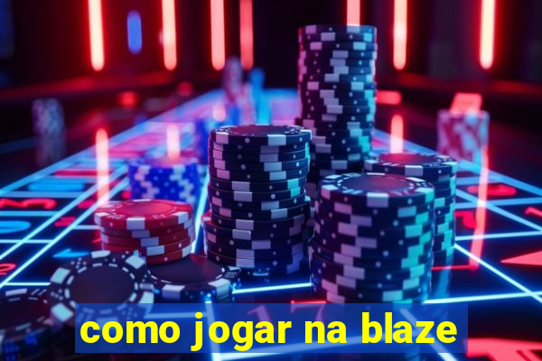 como jogar na blaze