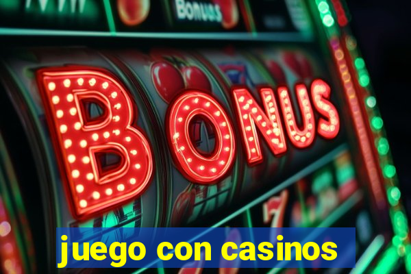 juego con casinos