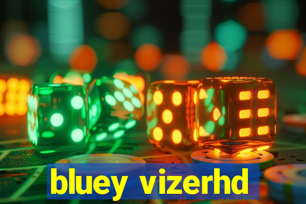 bluey vizerhd