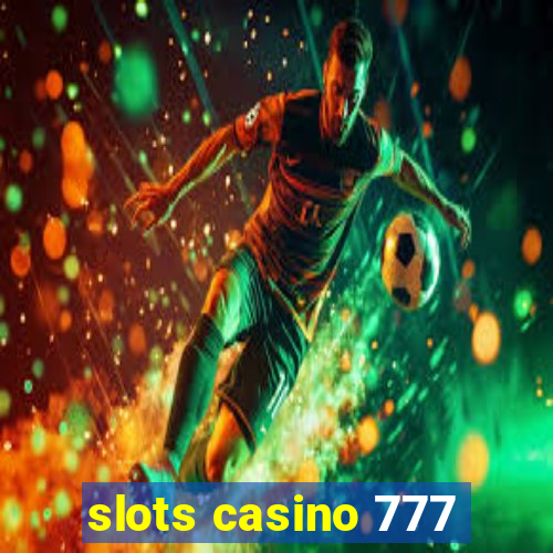 slots casino 777