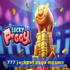 777 jackpot paga mesmo