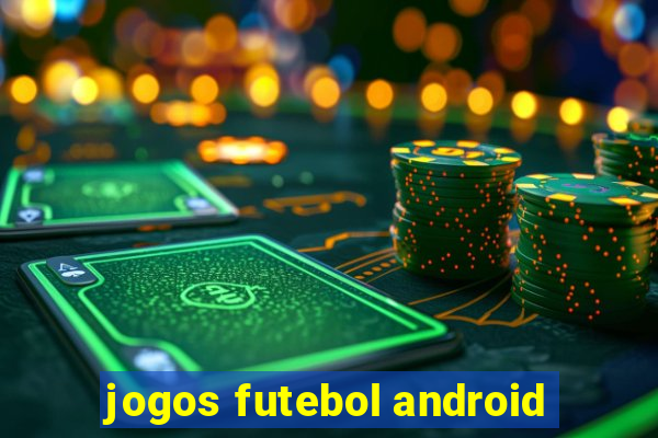 jogos futebol android