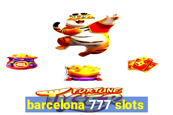 barcelona 777 slots