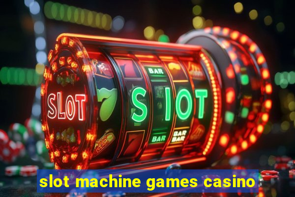 slot machine games casino