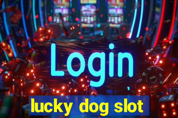 lucky dog slot