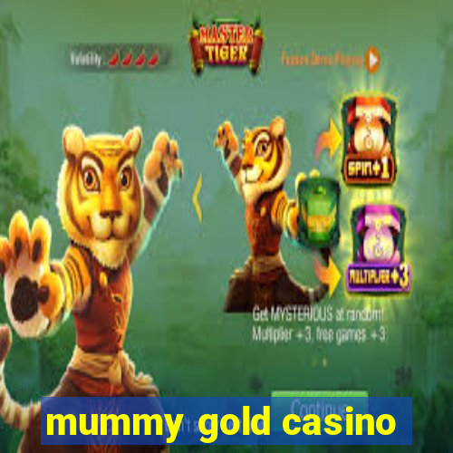 mummy gold casino