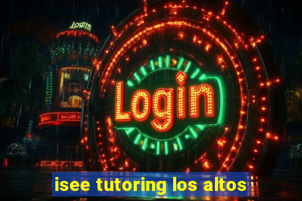 isee tutoring los altos