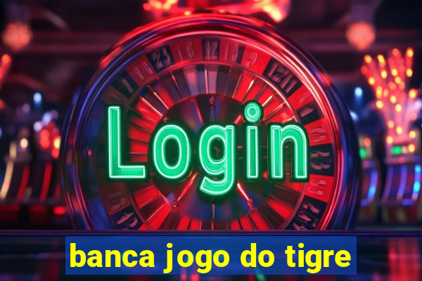 banca jogo do tigre