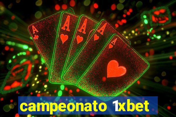 campeonato 1xbet