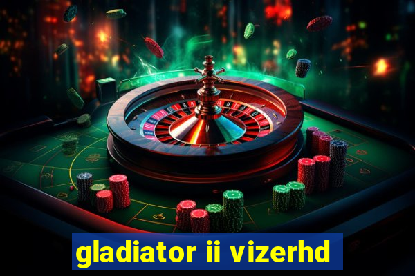 gladiator ii vizerhd