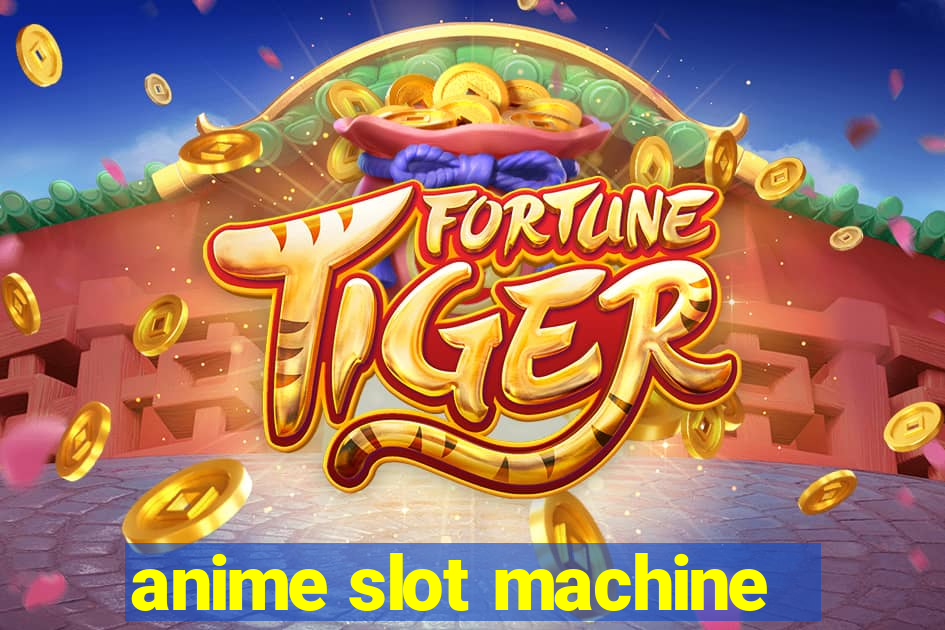 anime slot machine