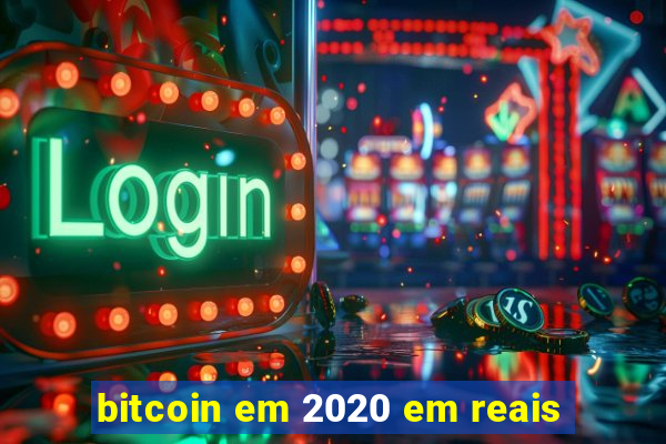 bitcoin em 2020 em reais