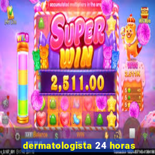 dermatologista 24 horas