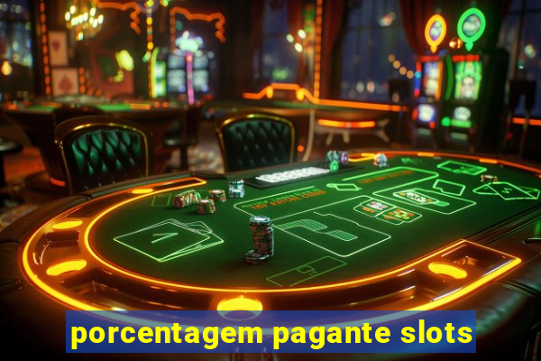 porcentagem pagante slots