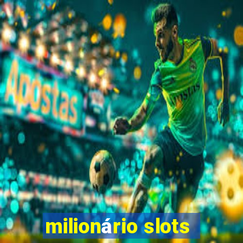 milionário slots