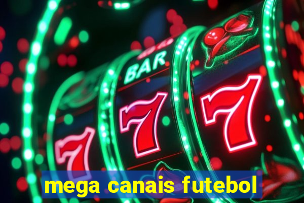 mega canais futebol