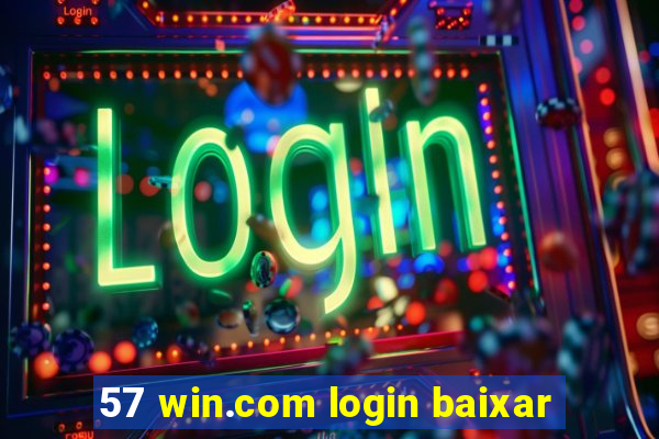 57 win.com login baixar