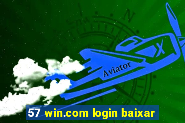 57 win.com login baixar