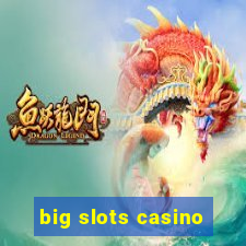 big slots casino