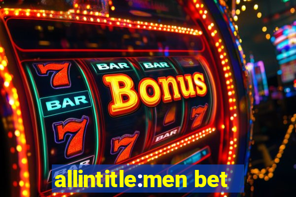 allintitle:men bet