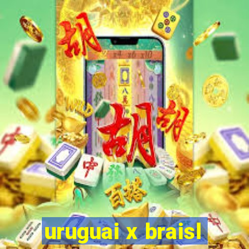 uruguai x braisl