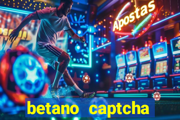 betano captcha security check