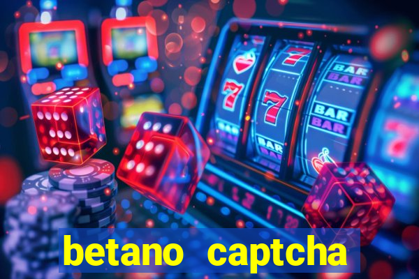 betano captcha security check