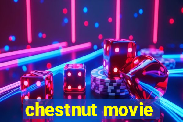 chestnut movie