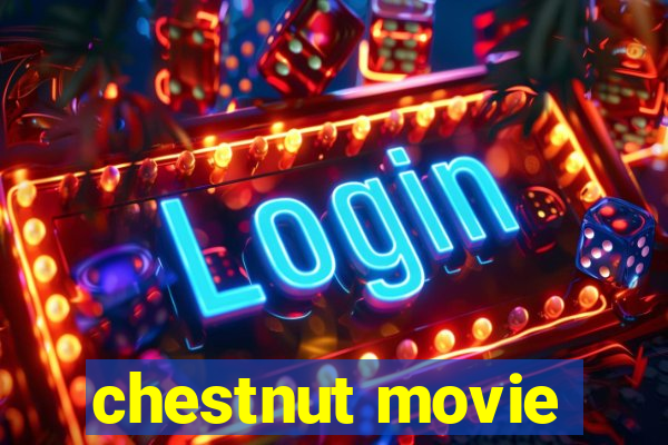 chestnut movie